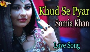 Khud Se Pyar | Audio-Visual | Superhit | Somia Khan