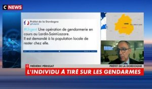 Fréderic Périssat, préfet de Dordogne,  sur la traque de l’homme qui a tiré sur les gendarmes en Dordogne    : «L’individu s’est réfugié dans une partie boisée à proximité du centre-bourg»