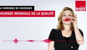 La journée mondiale de la qualité - La chronique de Constance