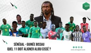 Sénégal - Guinée Bissau _ Quel 11 doit aligner Aliou Cissé _