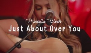 Priscilla Block - Just About Over You