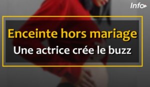 Enceinte hors mariage, une actrice crée le buzz