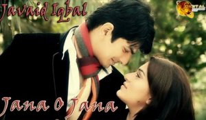 Jana O Jana | Javaid Iqbal | Love Song | HD Video Song