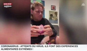 Coronavirus : atteints du virus, ils font des expériences alimentaires extrêmes ! (vidéo)