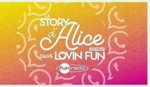 La Story d'Alice dans Lovin'Fun - L'intégrale du 17 novembre