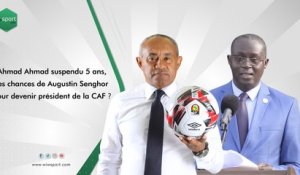Ahmad Ahmad suspendu 5 ans, les chances de Augustin Senghor pour devenir président de la CAF ?