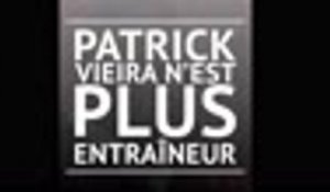 Nice - Patrick Vieira démis de ses fonctions