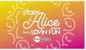La Story d'Alice dans Lovin'Fun - L'intégrale du 8 décembre