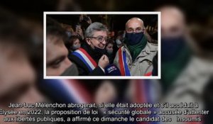 Présidentielle 2022 - Jean-Luc Mélenchon abrogerait la loi « sécurité globale » s'il était élu