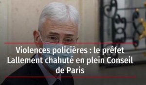 Violences policières : le préfet Lallement chahuté en plein Conseil de Paris