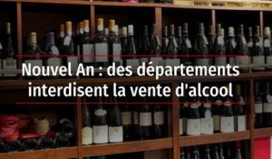 Nouvel An : des départements interdisent la vente d'alcool