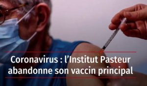 Coronavirus : l’Institut Pasteur abandonne son vaccin principal