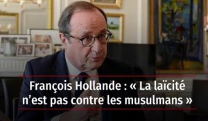 François Hollande : « La laïcité n’est pas contre les musulmans »