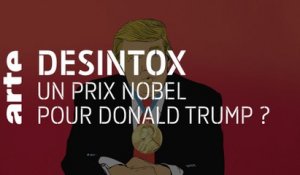 Un prix Nobel pour Donald Trump ? | 03/02/2021 | Désintox | ARTE