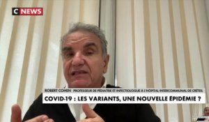 Robert Cohen : «Les variants sont très peu implantés en France, il faut absolument limiter leur implantation»