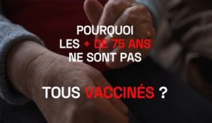 Pourquoi les + de 75 ans ne sont pas TOUS vaccinés