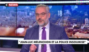 L'édito de Guillaume Bigot : Jean-Luc Mélenchon et la police insoumise