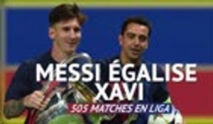 23e j. - 505 matches en Liga, Messi égalise le record de Xavi