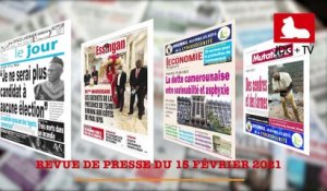 REVUE DE PRESSE CAMEROUNAISE DU 15 FÉVRIER 2021