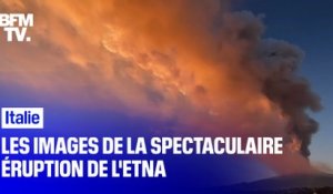 Italie: les images de la spectaculaire éruption de l'Etna