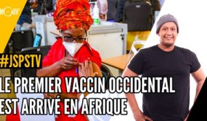 Je sais pas si t'as vu... le premier vaccin occidental est arrivé en Afrique