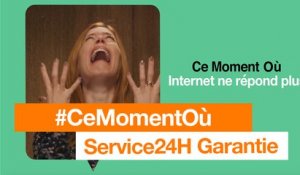 #CeMomentOù - Service24h Garantie - Orange