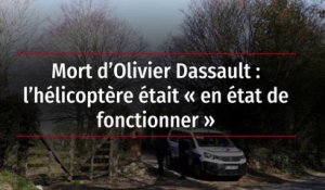 Mort d’Olivier Dassault : l’hélicoptère était « en état de fonctionner »