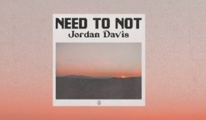 Jordan Davis - Need To Not