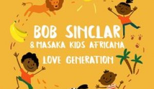 Bob Sinclar & Masaka Kids Africana - Love Generation