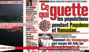 Le titrologue du Mercredi 24 Mars 2021/ suspicion variant anglais de la covid-19: ce qui guette les population pendant pendant paquinou et ramadan