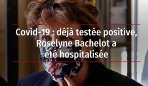 Covid-19 : déjà testée positive, Roselyne Bachelot a été hospitalisée