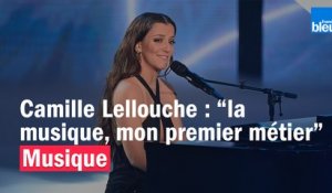 Camille Lellouche : "La musique, c'est mon premier métier"