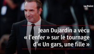 Jean Dujardin a vécu « l’enfer » sur le tournage d’« Un gars, une fille »
