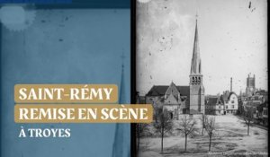 Troyes : Saint-Remy remise en scène