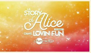 La Story d'Alice dans Lovin'Fun - L'intégrale du 08 avril