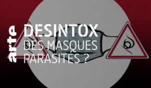 Des masques parasités ? | 13/04/2021 | Désintox | ARTE