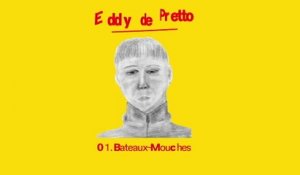 Eddy de Pretto - Bateaux-Mouches