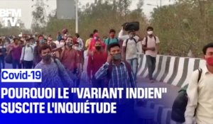 "Variant indien": pourquoi il suscite l'inquiétude