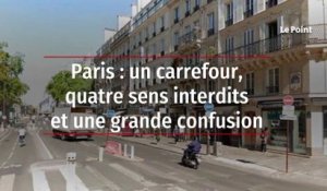 Paris : un carrefour, quatre sens interdits et une grande confusion