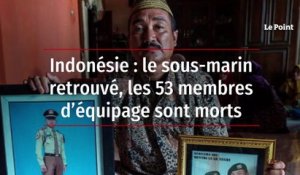 Indonésie : le sous-marin retrouvé, les 53 membres d’équipage sont morts