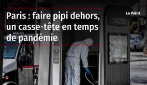 Paris : faire pipi dehors, un casse-tête en temps de pandémie
