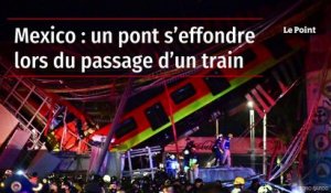 Mexico : un pont s’effondre lors du passage d’un train