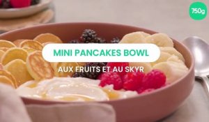 Mini pancakes bowl aux fruits et au skyr