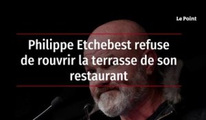 Philippe Etchebest refuse de rouvrir la terrasse de son restaurant