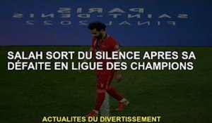 Salah sort du silence après la défaite en Ligue des champions