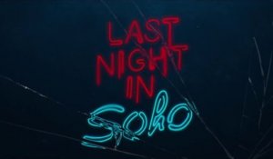 LAST NIGHT IN SOHO (2021) Bande Annonce VF - HD