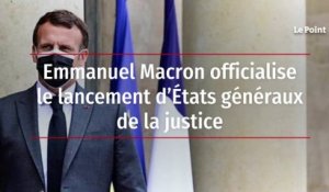 Emmanuel Macron officialise le lancement d’états généraux de la justice