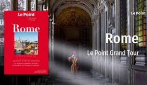 Le Point - Grand Tour : vivez Rome comme les vrais Romains