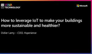 16th June -16h-16h20 - EN_EN - How to leverage IoT to make your buildings more sustainable and healthier? - VIVATECHNOLOGY