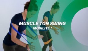 Muscle ton swing : mobilité !
